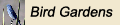 Bird Gardens